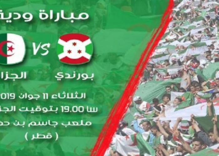 Algérie-Burundi, ce soir à 19h 00 (HA) à Doha, en amical : l’EN de plain-pied dans la CAN 2019