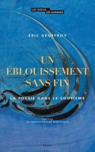 Un éblouissement sans fin : La poésie dans le soufisme (Eric Geoffroy)